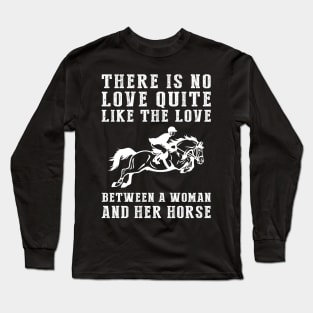 Equestrian Euphoria: Celebrate the Unbreakable Bond Between a Woman and Her Horse! Long Sleeve T-Shirt